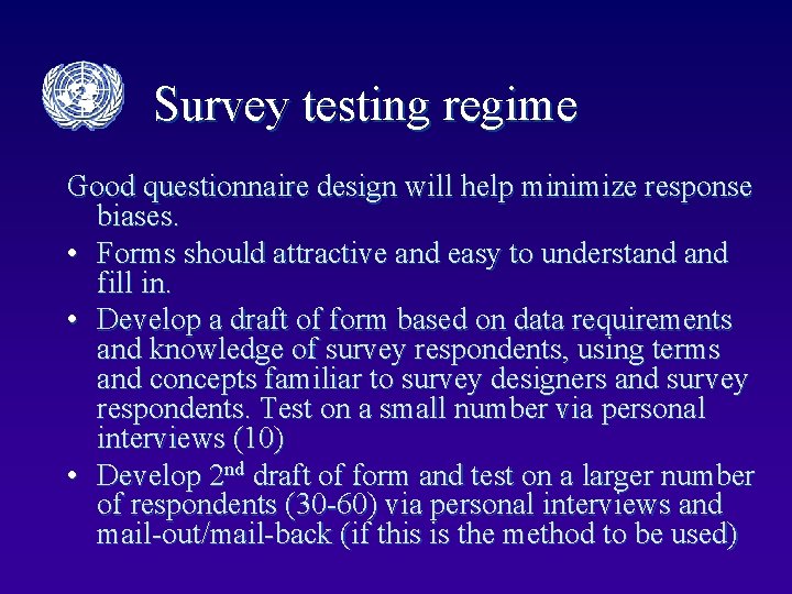 Survey testing regime Good questionnaire design will help minimize response biases. • Forms should