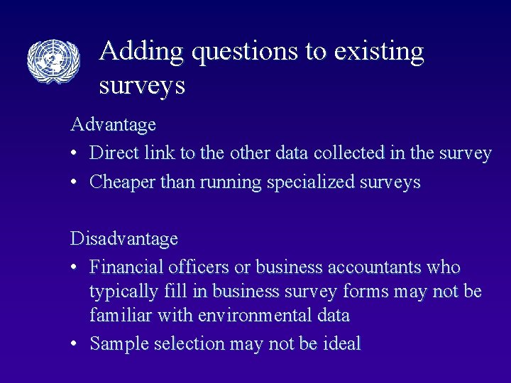Adding questions to existing surveys Advantage • Direct link to the other data collected