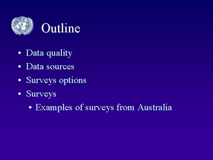 Outline • • Data quality Data sources Surveys options Surveys • Examples of surveys