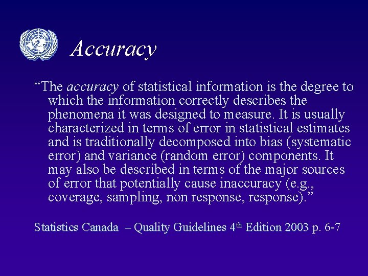 Accuracy “The accuracy of statistical information is the degree to which the information correctly