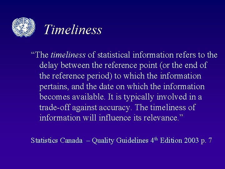 Timeliness “The timeliness of statistical information refers to the delay between the reference point