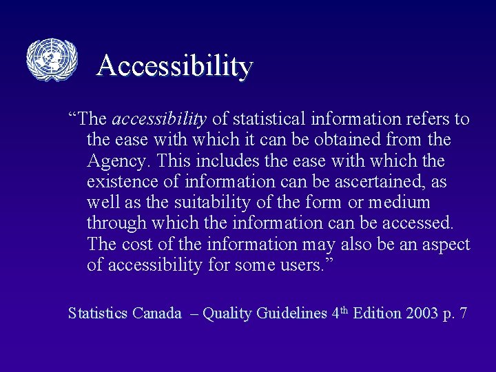 Accessibility “The accessibility of statistical information refers to the ease with which it can