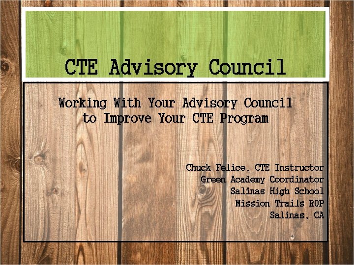 CTE Advisory Council Working With Your Advisory Council to Improve Your CTE Program Chuck