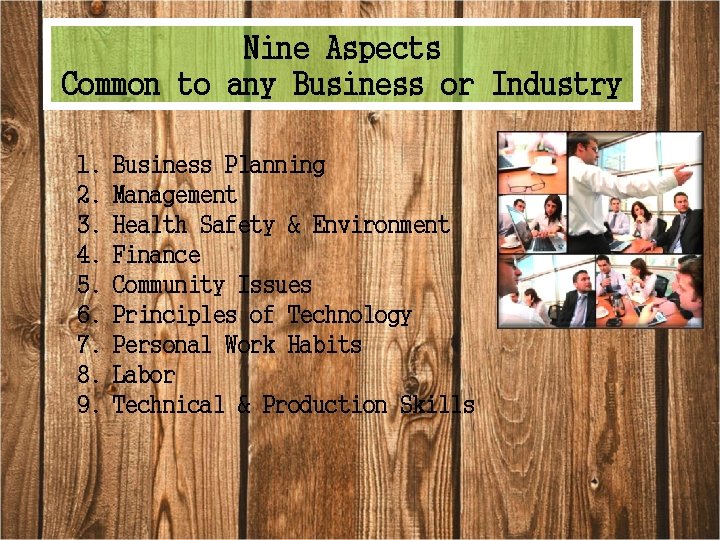 Nine Aspects Common to any Business or Industry 1. 2. 3. 4. 5. 6.