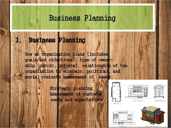Business Planning 1. Business Planning How an organization plans (includes goals and objectives), type