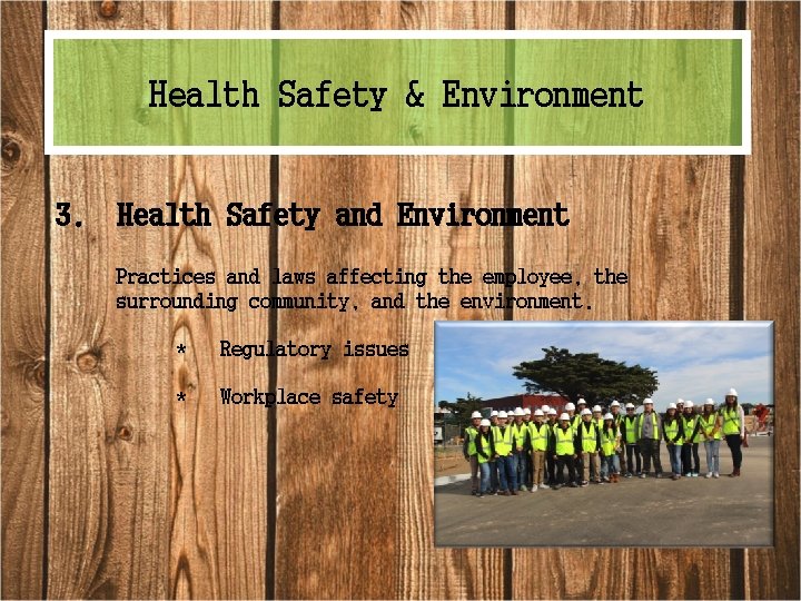 Health Safety & Environment 3. Health Safety and Environment Practices and laws affecting the