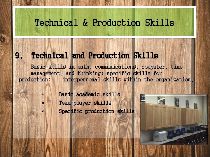 Technical & Production Skills 9. Technical and Production Skills Basic skills in math, communications,