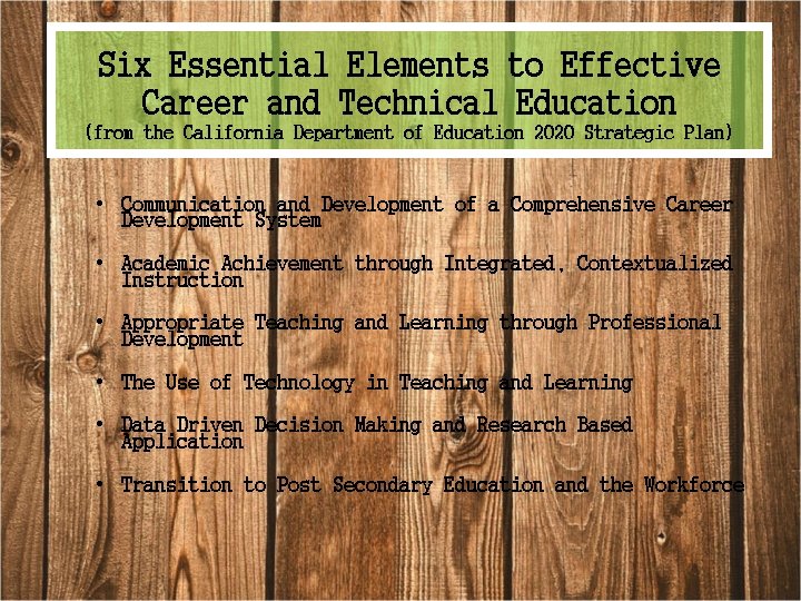 Six Essential Elements to Effective Career and Technical Education (from the California Department of