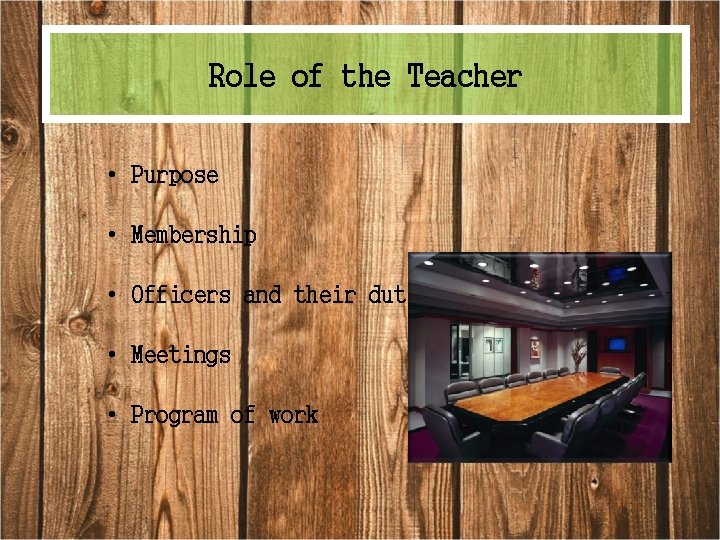 Role of the Teacher • Purpose • Membership • Officers and their duties •