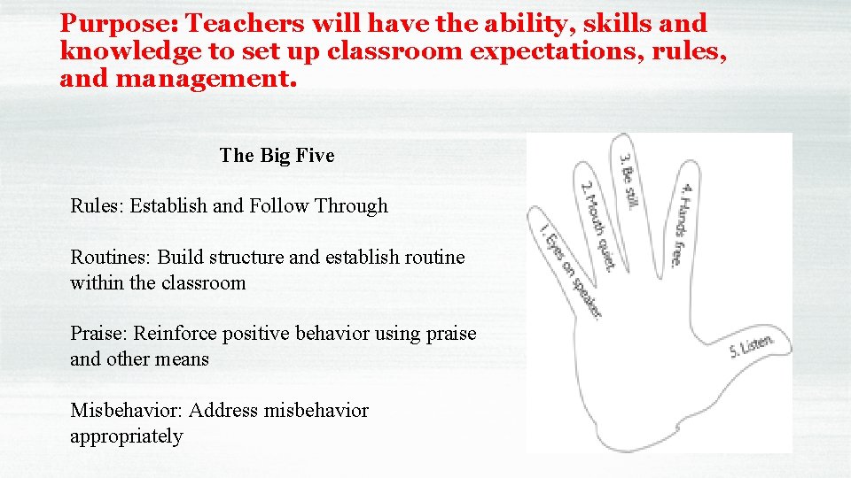 Purpose: Teachers will have the ability, skills and knowledge to set up classroom expectations,