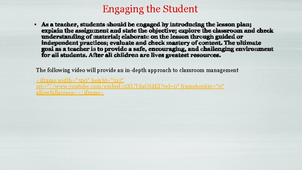 Engaging the Student The following video will provide an in-depth approach to classroom management