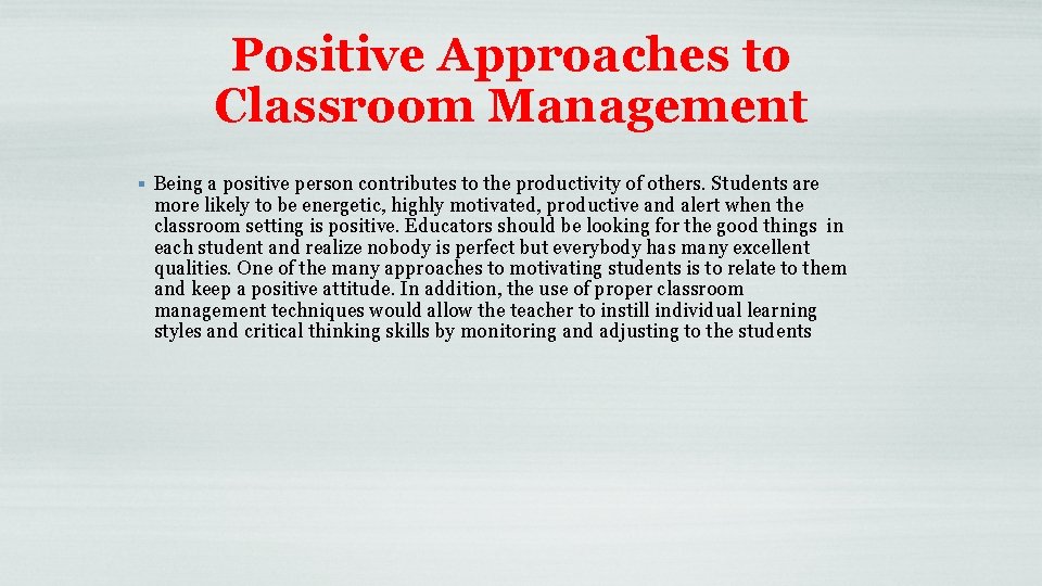 Positive Approaches to Classroom Management § Being a positive person contributes to the productivity