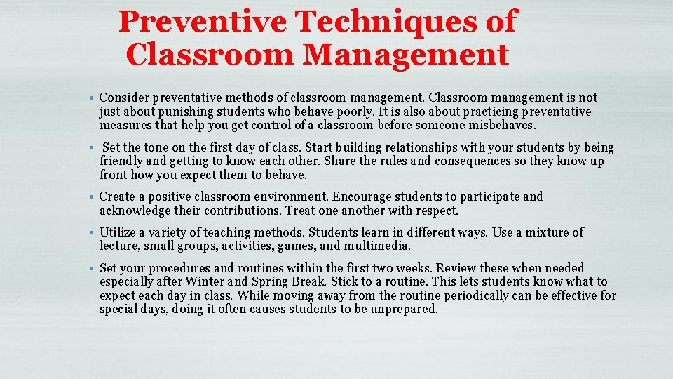 Preventive Techniques of Classroom Management § Consider preventative methods of classroom management. Classroom management