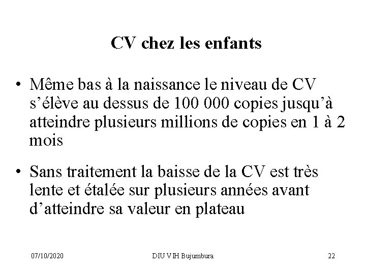 CV chez les enfants • Même bas à la naissance le niveau de CV