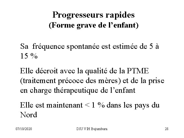 Progresseurs rapides (Forme grave de l’enfant) Sa fréquence spontanée estimée de 5 à 15