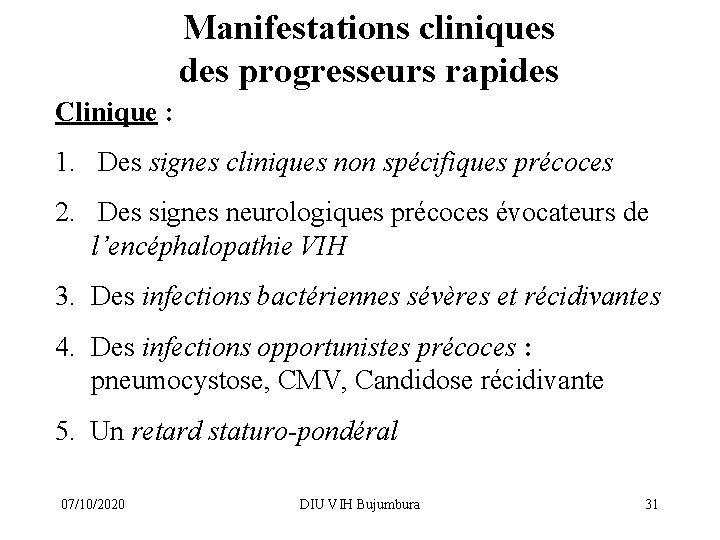 Manifestations cliniques des progresseurs rapides Clinique : 1. Des signes cliniques non spécifiques précoces