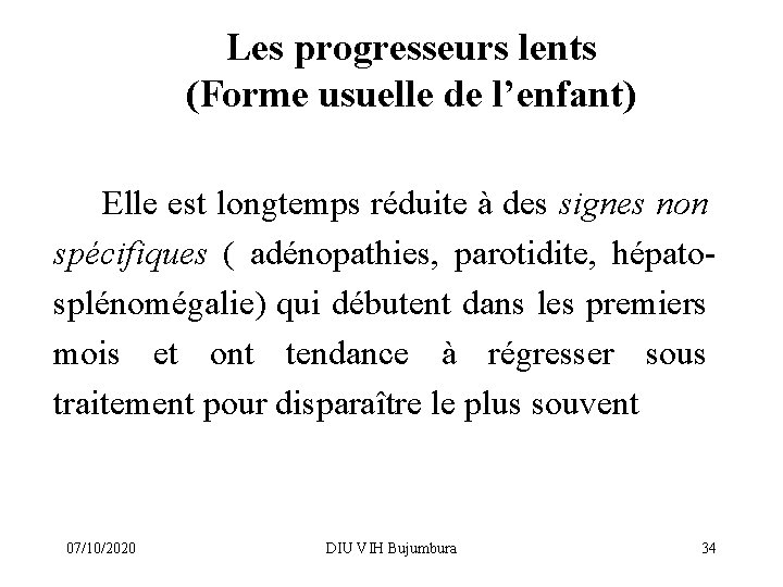 Les progresseurs lents (Forme usuelle de l’enfant) Elle est longtemps réduite à des signes