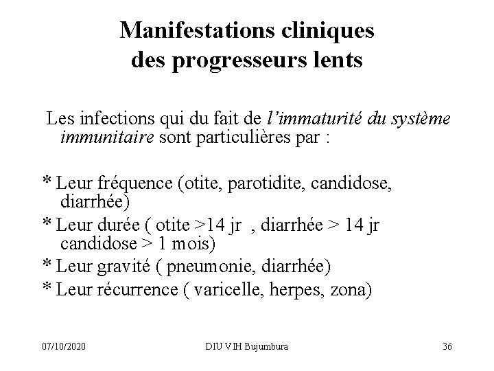 Manifestations cliniques des progresseurs lents Les infections qui du fait de l’immaturité du système