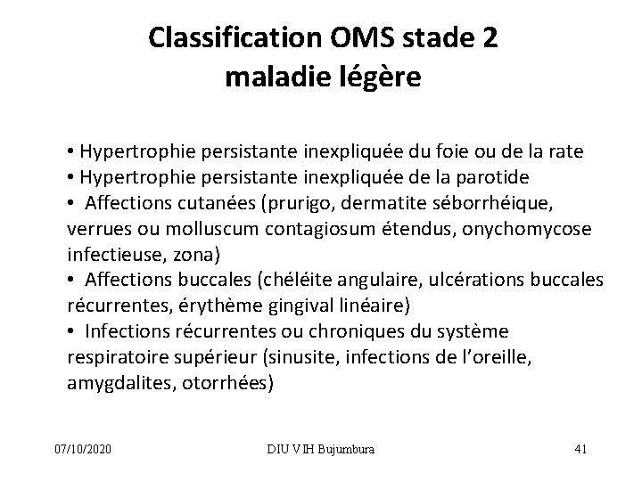 Classification OMS stade 2 maladie légère • Hypertrophie persistante inexpliquée du foie ou de