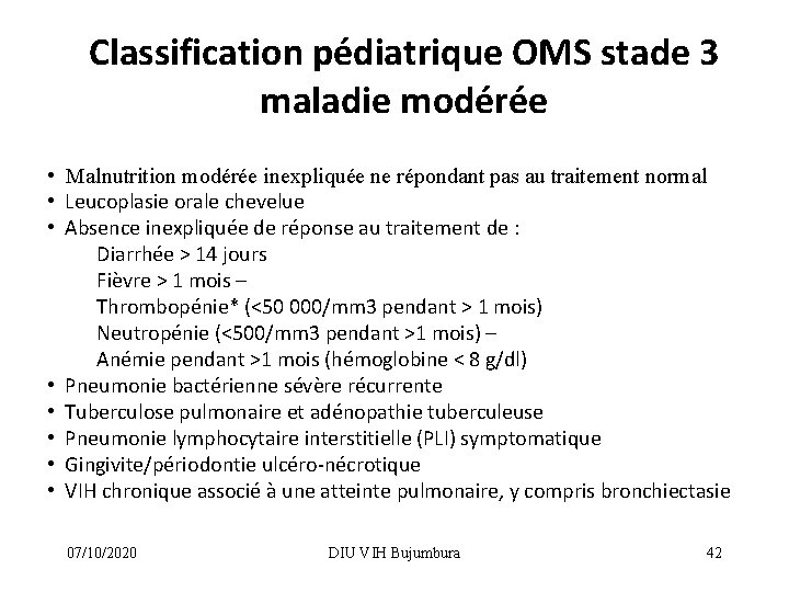 Classification pédiatrique OMS stade 3 maladie modérée • Malnutrition modérée inexpliquée ne répondant pas