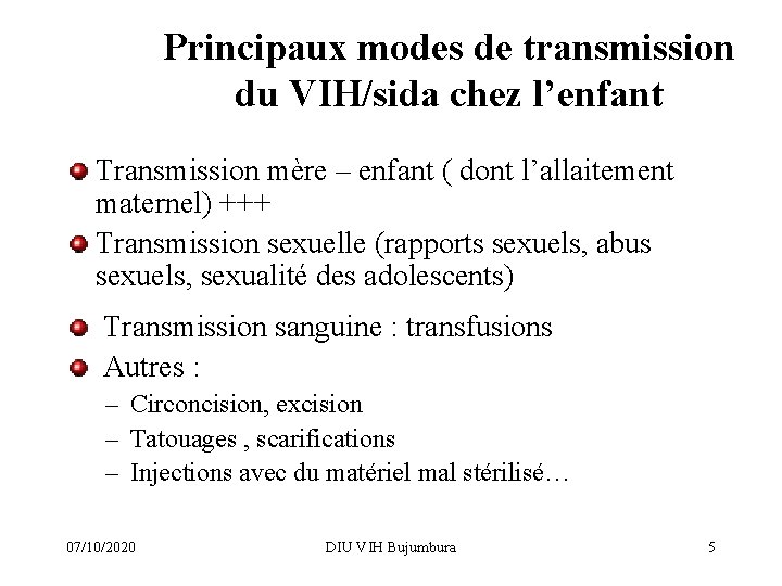 Principaux modes de transmission du VIH/sida chez l’enfant Transmission mère – enfant ( dont