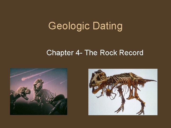 Geologic Dating Chapter 4 - The Rock Record 