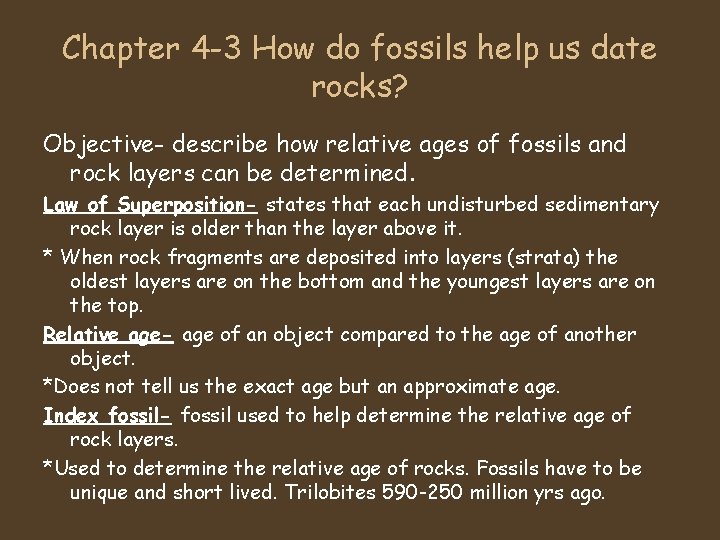 Chapter 4 -3 How do fossils help us date rocks? Objective- describe how relative