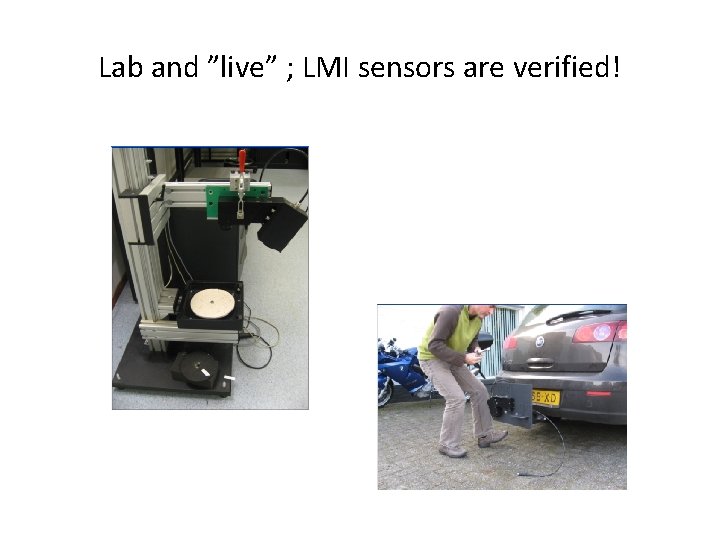 Lab and ”live” ; LMI sensors are verified! 