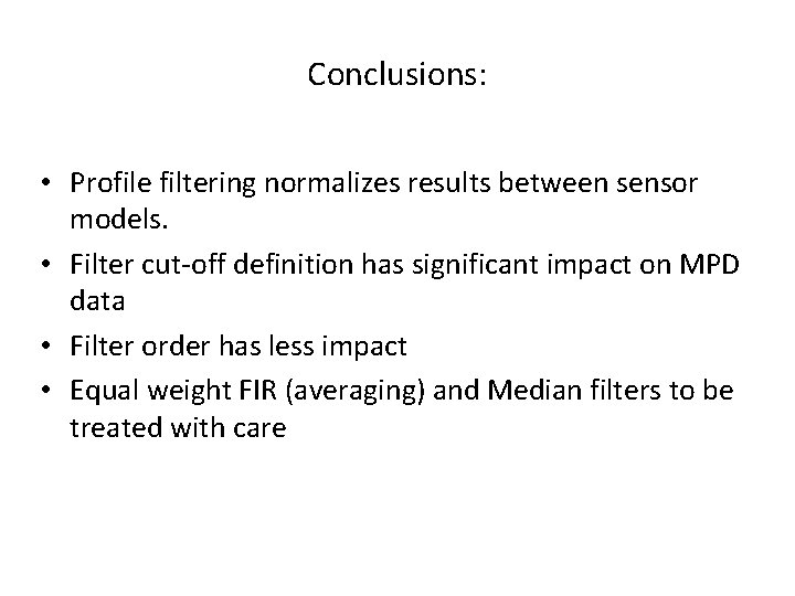 Conclusions: • Profile filtering normalizes results between sensor models. • Filter cut-off definition has