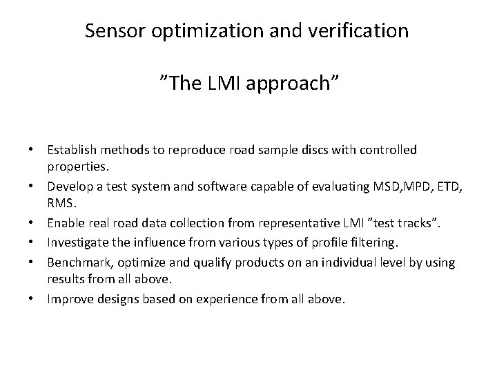 Sensor optimization and verification ”The LMI approach” • Establish methods to reproduce road sample