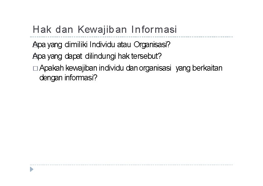 Hak dan Kewajib an In for m asi Apa yang � dimiliki Individu atau