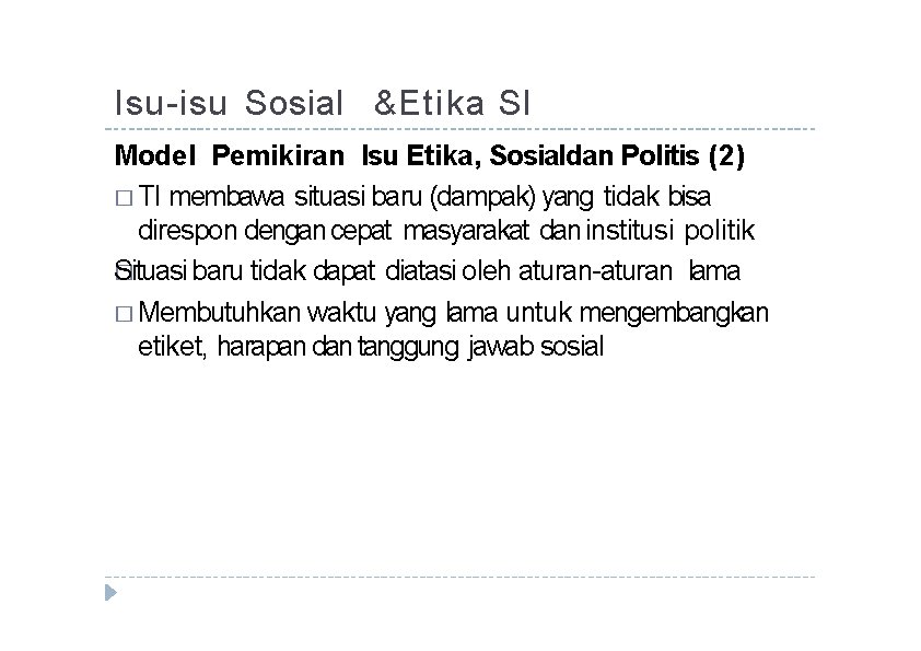 Isu-isu Sosial &Etika SI Model Pemikiran Isu Etika, Sosialdan Politis (2) � TI membawa