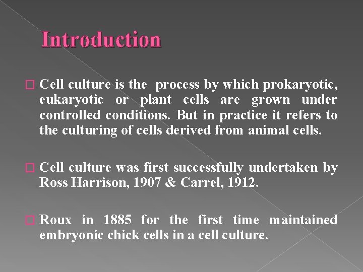 Introduction � Cell culture is the process by which prokaryotic, eukaryotic or plant cells