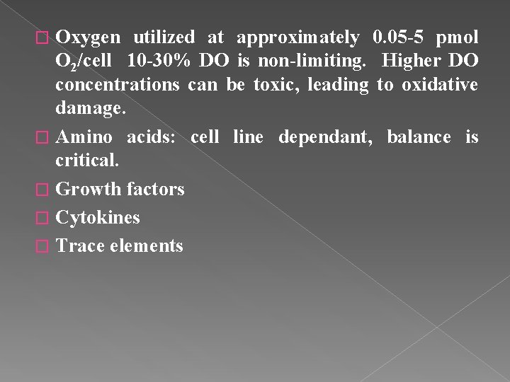 Oxygen utilized at approximately 0. 05 -5 pmol O 2/cell 10 -30% DO is