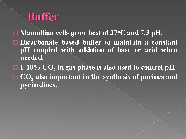 Buffer Mamallian cells grow best at 37 o. C and 7. 3 p. H.