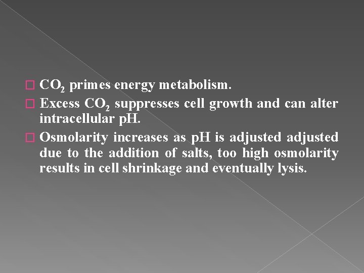 CO 2 primes energy metabolism. � Excess CO 2 suppresses cell growth and can