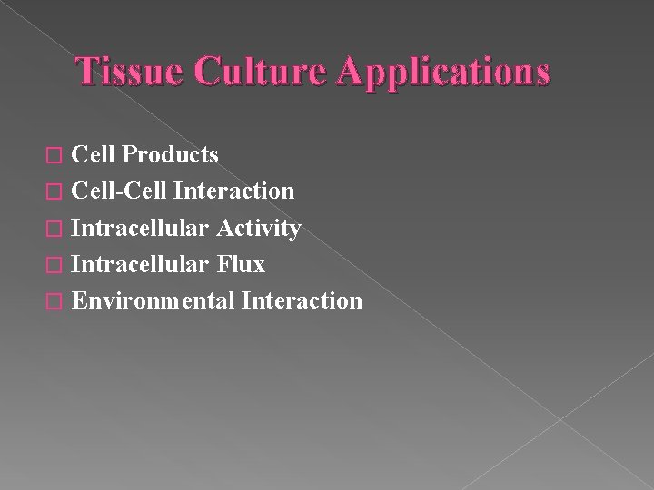 Tissue Culture Applications Cell Products � Cell-Cell Interaction � Intracellular Activity � Intracellular Flux