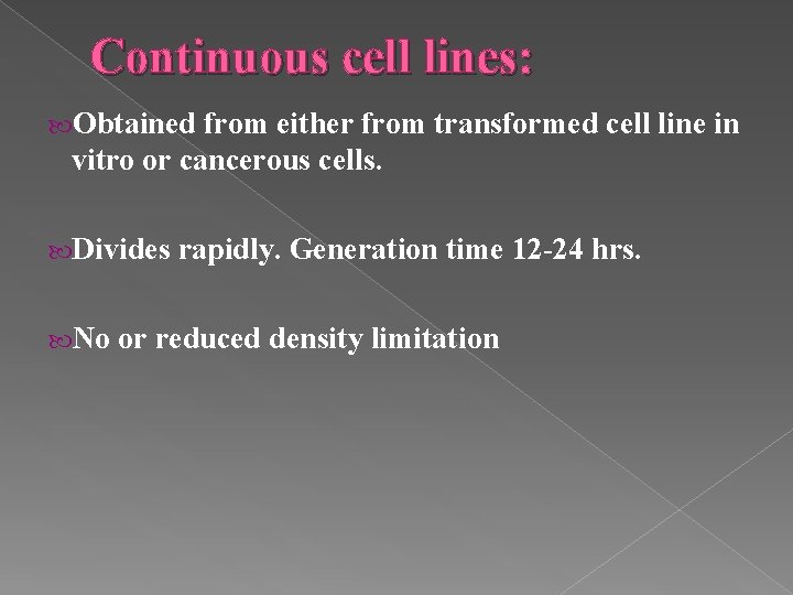Continuous cell lines: Obtained from either from transformed cell line in vitro or cancerous