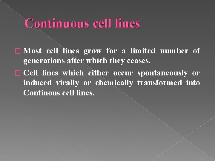 Continuous cell lines Most cell lines grow for a limited number of generations after