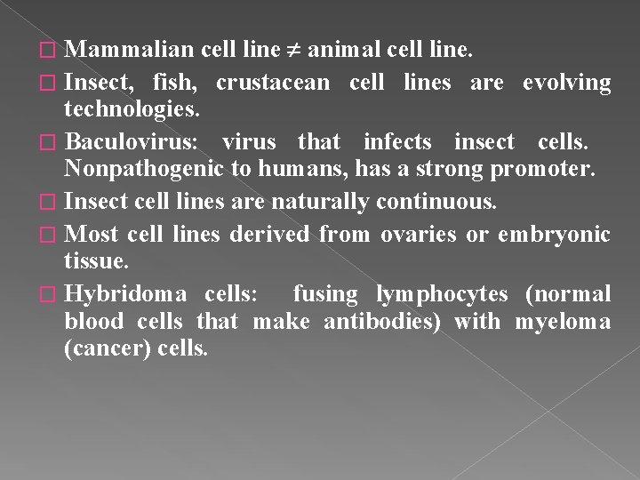 Mammalian cell line animal cell line. � Insect, fish, crustacean cell lines are evolving