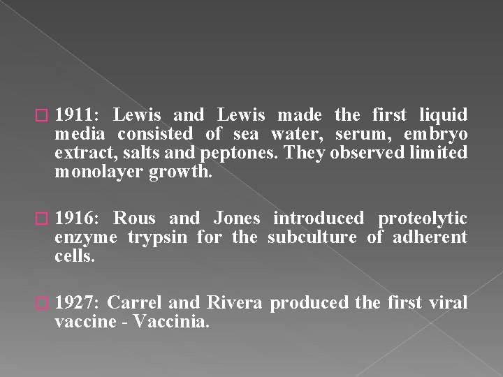 � 1911: Lewis and Lewis made the first liquid media consisted of sea water,
