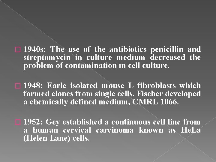 � 1940 s: The use of the antibiotics penicillin and streptomycin in culture medium