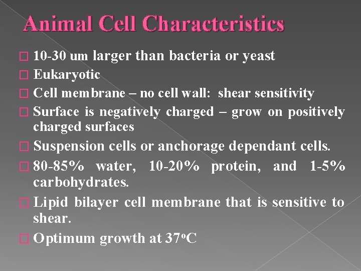 Animal Cell Characteristics 10 -30 um larger than bacteria or yeast � Eukaryotic �