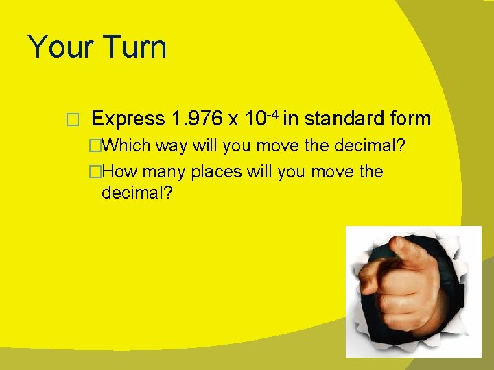 Your Turn � Express 1. 976 x 10 -4 in standard form �Which way