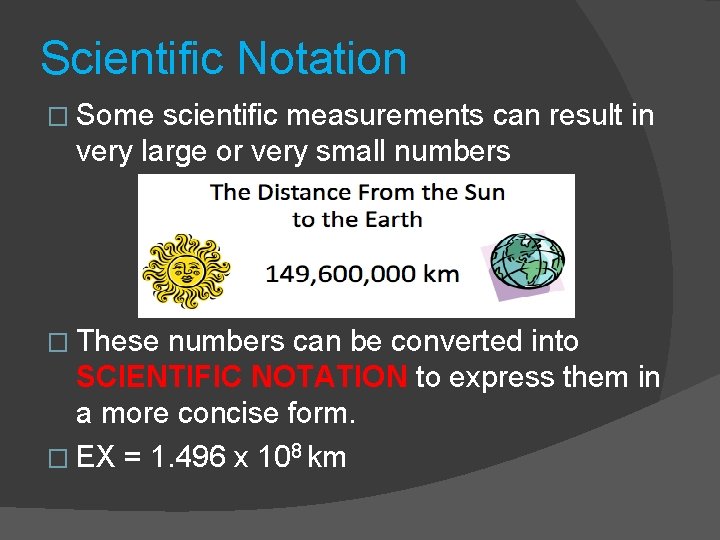 Scientific Notation � Some scientific measurements can result in very large or very small