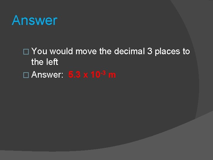 Answer � You would move the decimal 3 places to the left � Answer: