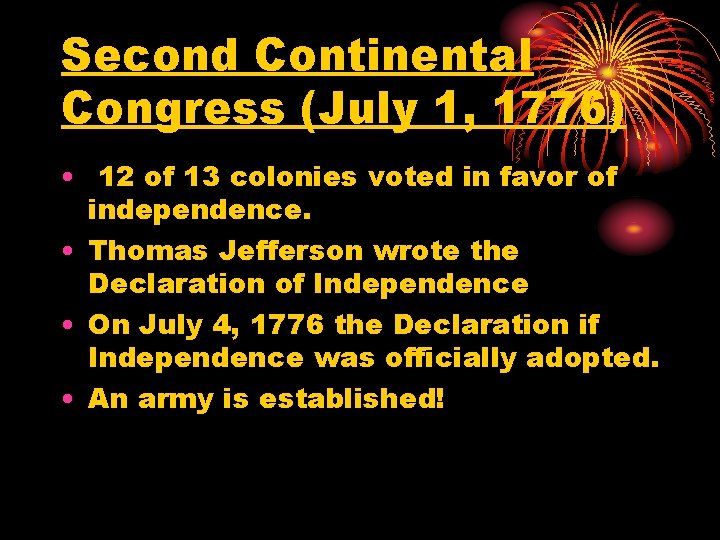 Second Continental Congress (July 1, 1776) • 12 of 13 colonies voted in favor