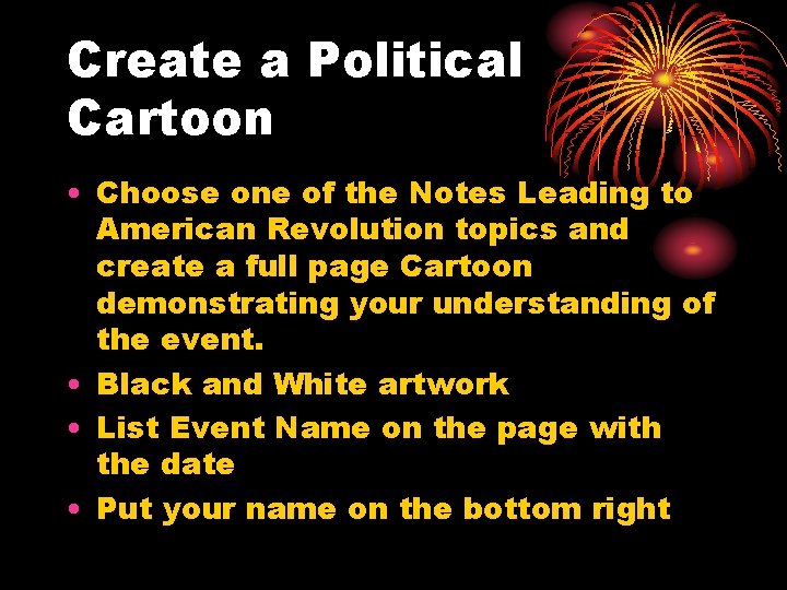 Create a Political Cartoon • Choose one of the Notes Leading to American Revolution