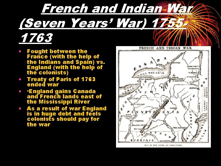 French and Indian War (Seven Years’ War) 17551763 • Fought between the France (with