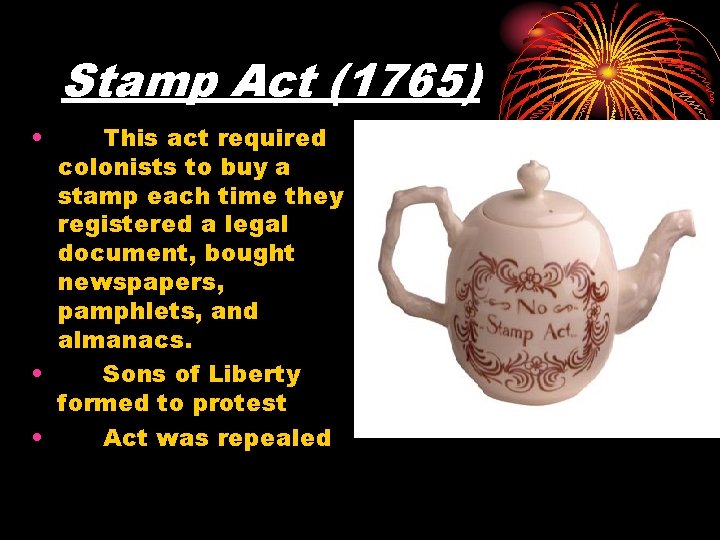 Stamp Act (1765) • This act required colonists to buy a stamp each time